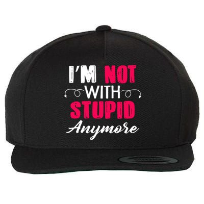 Im Not With Stupid Anymore Wool Snapback Cap