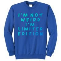 IM Not Weird I Am Limited Edition Funny Sayings Gift Sweatshirt