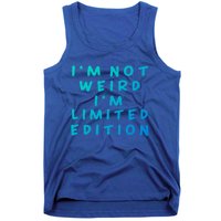 IM Not Weird I Am Limited Edition Funny Sayings Gift Tank Top