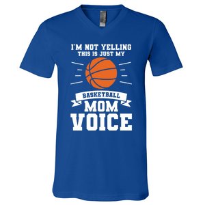 I'm Not Yelling This Is Just My Basketball Mom Voice Cool Gift V-Neck T-Shirt