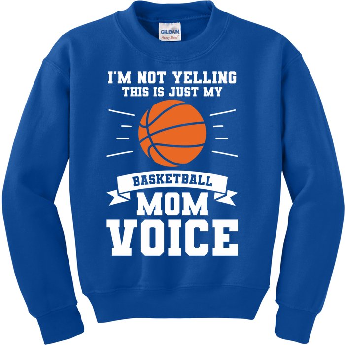 I'm Not Yelling This Is Just My Basketball Mom Voice Cool Gift Kids Sweatshirt