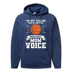 I'm Not Yelling This Is Just My Basketball Mom Voice Cool Gift Performance Fleece Hoodie