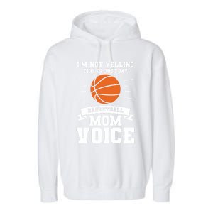 I'm Not Yelling This Is Just My Basketball Mom Voice Cool Gift Garment-Dyed Fleece Hoodie