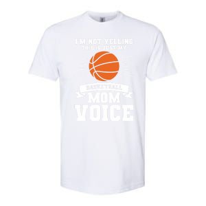 I'm Not Yelling This Is Just My Basketball Mom Voice Cool Gift Softstyle CVC T-Shirt