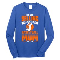 I'm Not Yelling This Is Just My Basketball Mom Voice Gift Long Sleeve Shirt