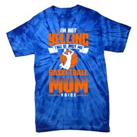 I'm Not Yelling This Is Just My Basketball Mom Voice Gift Tie-Dye T-Shirt