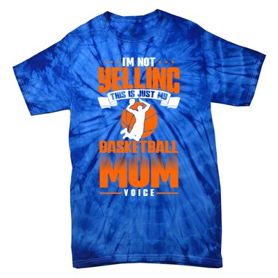 I'm Not Yelling This Is Just My Basketball Mom Voice Gift Tie-Dye T-Shirt