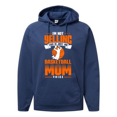 I'm Not Yelling This Is Just My Basketball Mom Voice Gift Performance Fleece Hoodie