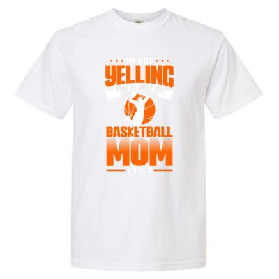 I'm Not Yelling This Is Just My Basketball Mom Voice Gift Garment-Dyed Heavyweight T-Shirt