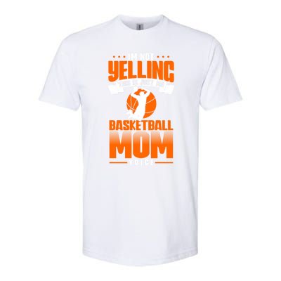 I'm Not Yelling This Is Just My Basketball Mom Voice Gift Softstyle® CVC T-Shirt