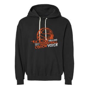 Im Not Yelling Basketball Coach Voice Basketball Coaching Garment-Dyed Fleece Hoodie