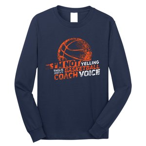 Im Not Yelling Basketball Coach Voice Basketball Coaching Long Sleeve Shirt