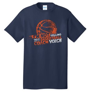 Im Not Yelling Basketball Coach Voice Basketball Coaching Tall T-Shirt