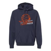 Im Not Yelling Basketball Coach Voice Basketball Coaching Premium Hoodie