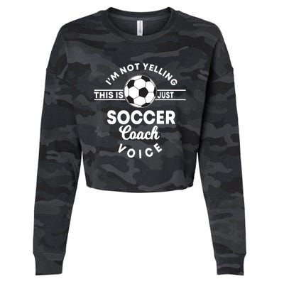 Im Not Yelling This Is Just My Soccer Coach Voice Gift Cropped Pullover Crew