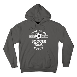 Im Not Yelling This Is Just My Soccer Coach Voice Gift Hoodie