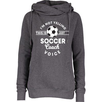 Im Not Yelling This Is Just My Soccer Coach Voice Gift Womens Funnel Neck Pullover Hood