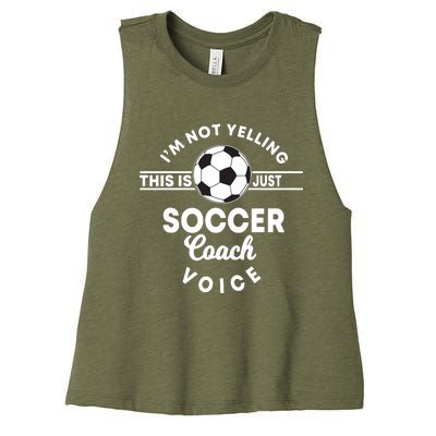 Im Not Yelling This Is Just My Soccer Coach Voice Gift Women's Racerback Cropped Tank