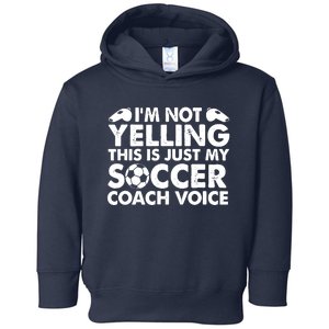 Im Not Yelling This Is Just My Soccer Coach Voice Mom Dad Toddler Hoodie