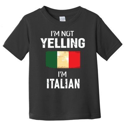 Im Not Yelling Im Italian Men Women Funny Gift Toddler T-Shirt