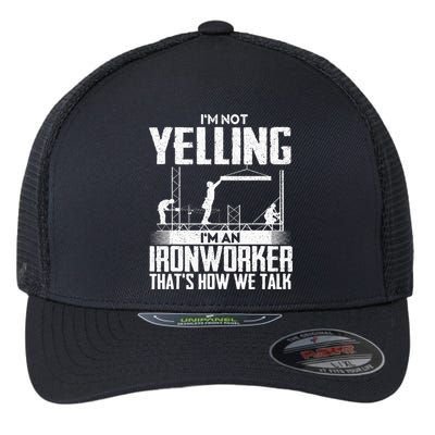 IM Not Yelling IM An Ironworker Rodbuster Ironworking Flexfit Unipanel Trucker Cap