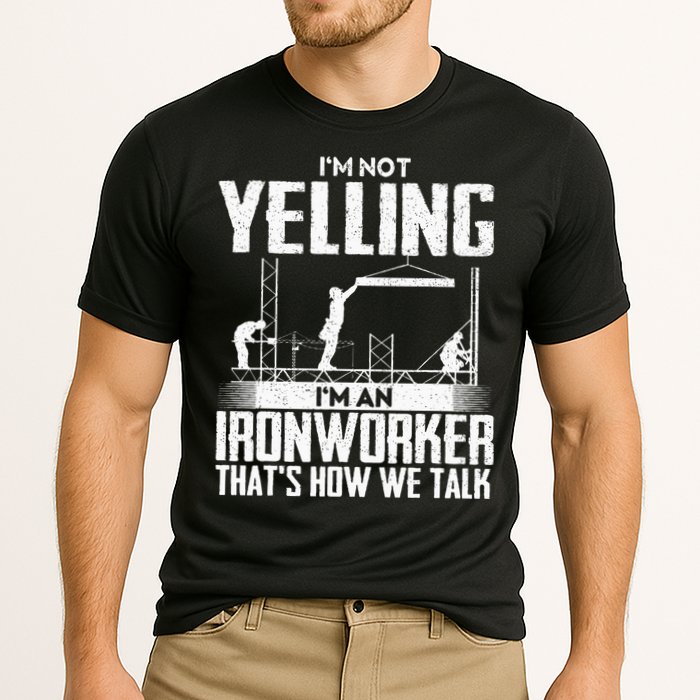 IM Not Yelling IM An Ironworker Rodbuster Ironworking Performance Shirt
