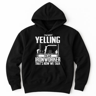 IM Not Yelling IM An Ironworker Rodbuster Ironworking Hoodie