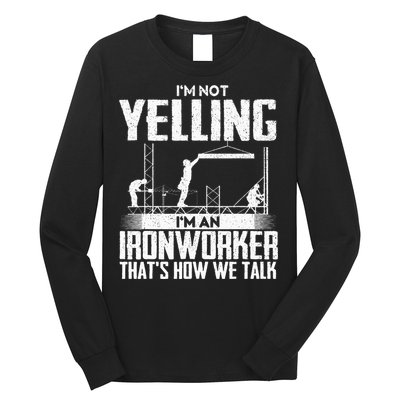 IM Not Yelling IM An Ironworker Rodbuster Ironworking Long Sleeve Shirt