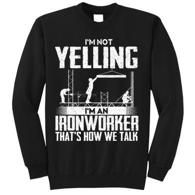 IM Not Yelling IM An Ironworker Rodbuster Ironworking Sweatshirt