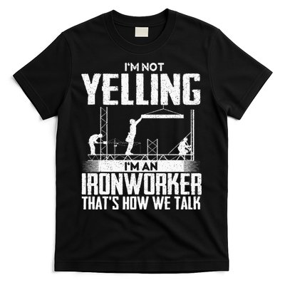 IM Not Yelling IM An Ironworker Rodbuster Ironworking T-Shirt