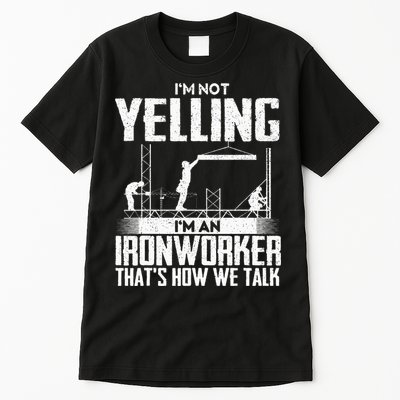 IM Not Yelling IM An Ironworker Rodbuster Ironworking Tall T-Shirt