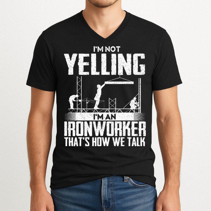 IM Not Yelling IM An Ironworker Rodbuster Ironworking V-Neck T-Shirt
