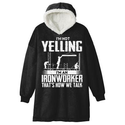 IM Not Yelling IM An Ironworker Rodbuster Ironworking Hooded Wearable Blanket