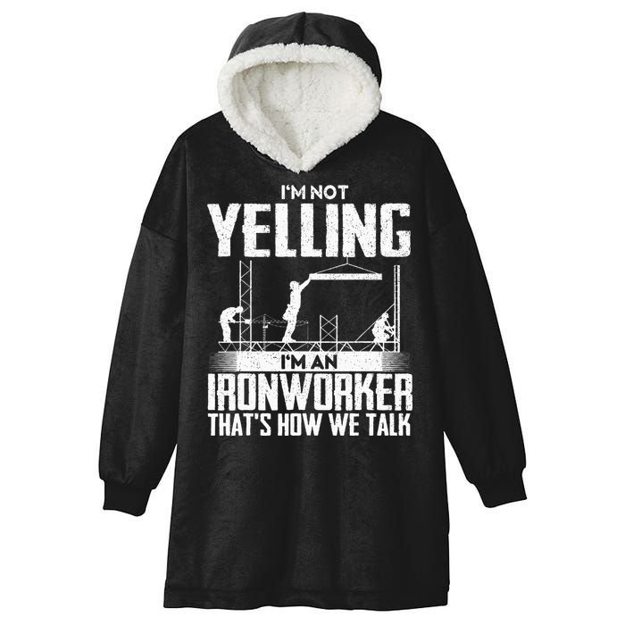 IM Not Yelling IM An Ironworker Rodbuster Ironworking Hooded Wearable Blanket