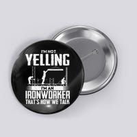 IM Not Yelling IM An Ironworker Rodbuster Ironworking Button