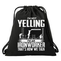 IM Not Yelling IM An Ironworker Rodbuster Ironworking Drawstring Bag