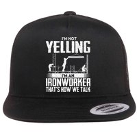 IM Not Yelling IM An Ironworker Rodbuster Ironworking Flatbill Hat