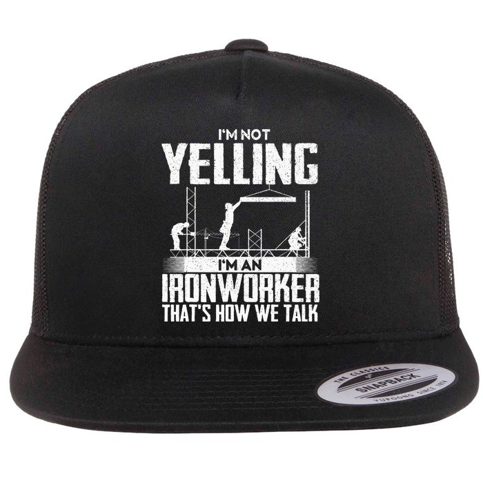 IM Not Yelling IM An Ironworker Rodbuster Ironworking Flatbill Hat