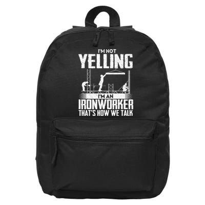 IM Not Yelling IM An Ironworker Rodbuster Ironworking 16 in Basic Backpack