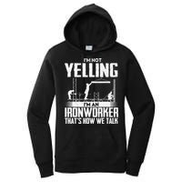 IM Not Yelling IM An Ironworker Rodbuster Ironworking Women's Pullover Hoodie