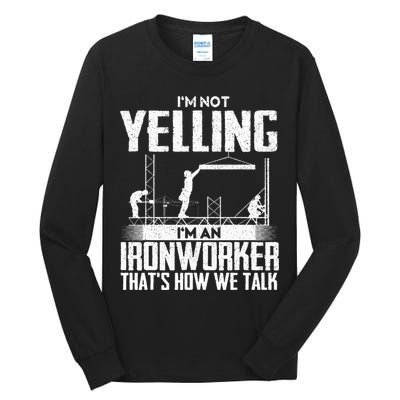 IM Not Yelling IM An Ironworker Rodbuster Ironworking Tall Long Sleeve T-Shirt