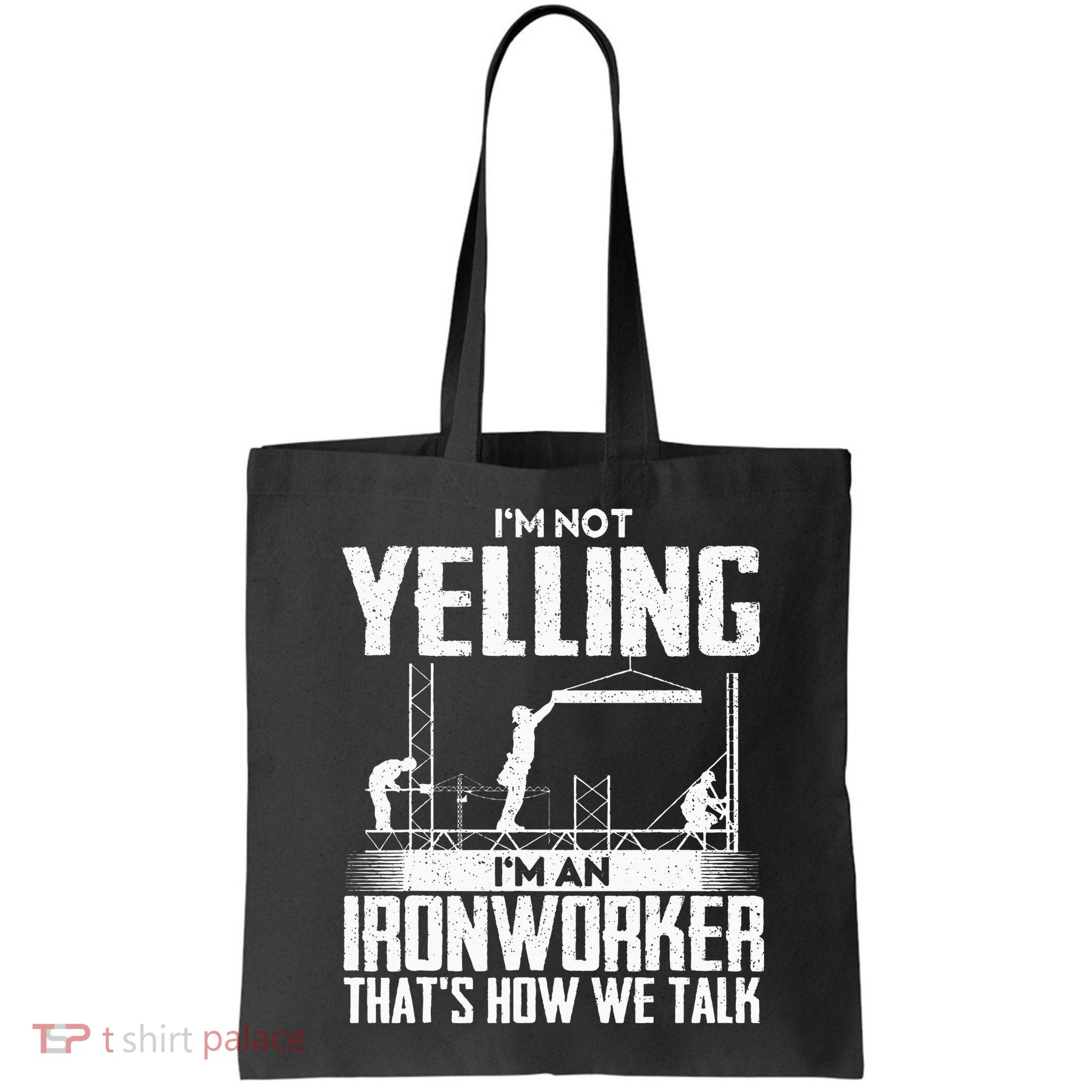 IM Not Yelling IM An Ironworker Rodbuster Ironworking Bag