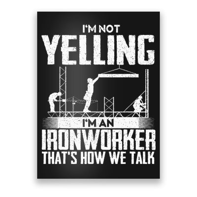 IM Not Yelling IM An Ironworker Rodbuster Ironworking Poster