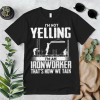 IM Not Yelling IM An Ironworker Rodbuster Ironworking Premium T-Shirt