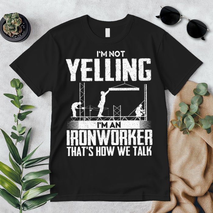 IM Not Yelling IM An Ironworker Rodbuster Ironworking Premium T-Shirt