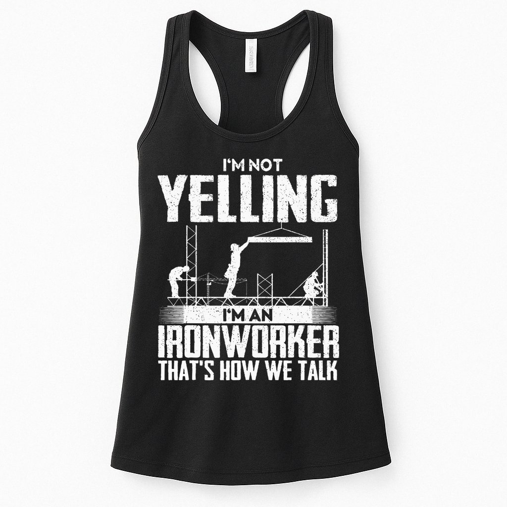 IM Not Yelling IM An Ironworker Rodbuster Ironworking Womens Tank Top
