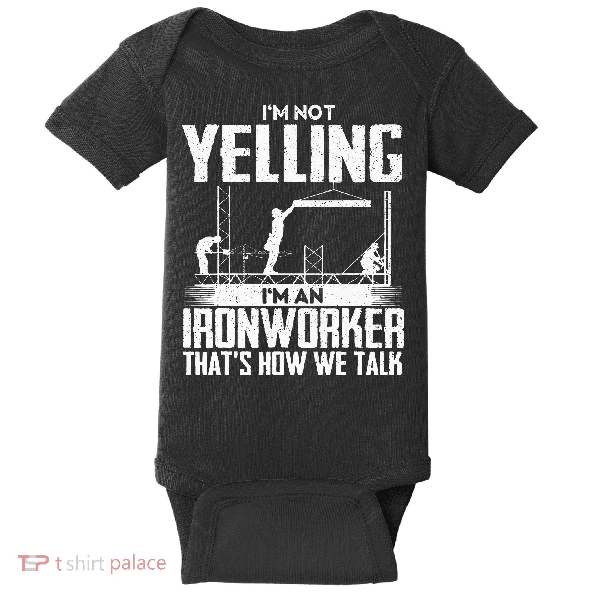 IM Not Yelling IM An Ironworker Rodbuster Ironworking Baby Bodysuit