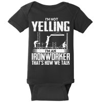 IM Not Yelling IM An Ironworker Rodbuster Ironworking Baby Bodysuit