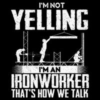 IM Not Yelling IM An Ironworker Rodbuster Ironworking Baby Bodysuit