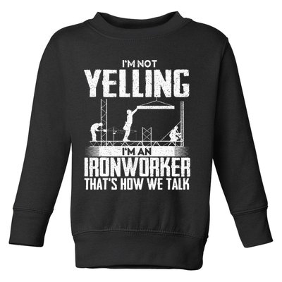 IM Not Yelling IM An Ironworker Rodbuster Ironworking Toddler Sweatshirt